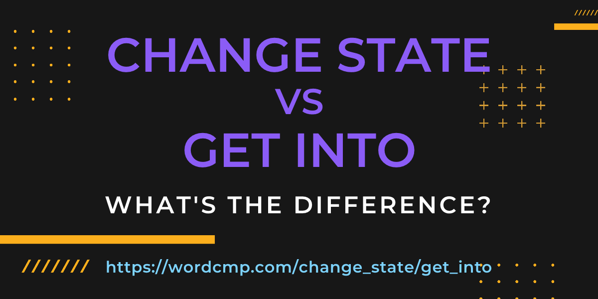 Difference between change state and get into