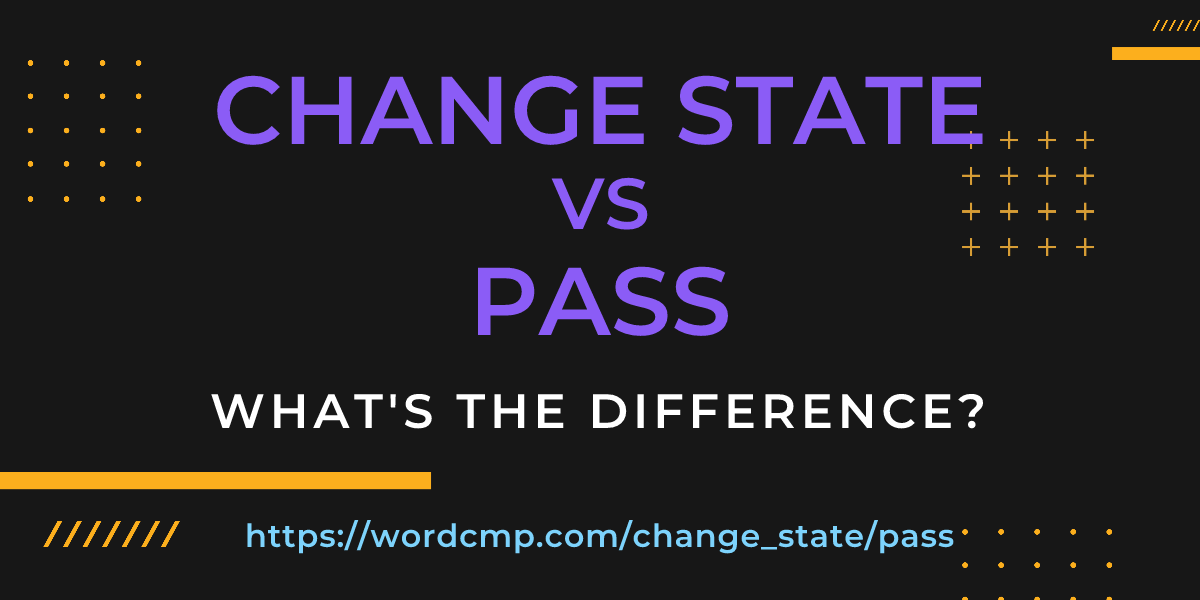 Difference between change state and pass