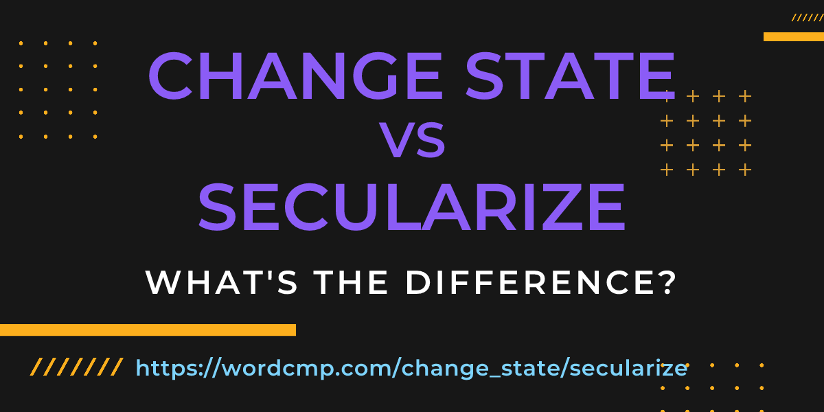 Difference between change state and secularize