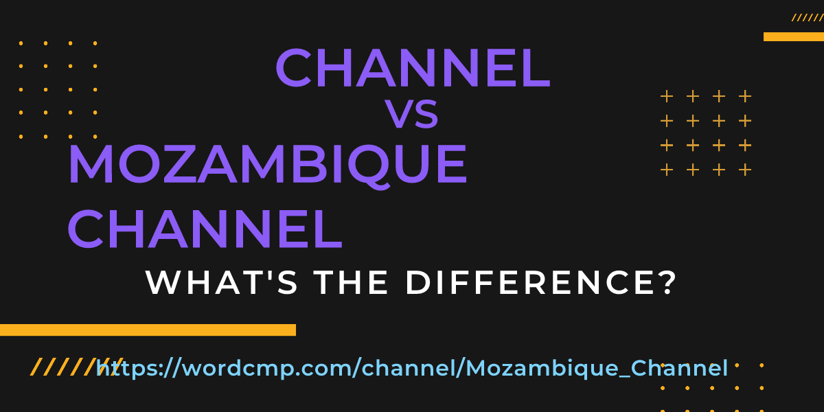 Difference between channel and Mozambique Channel
