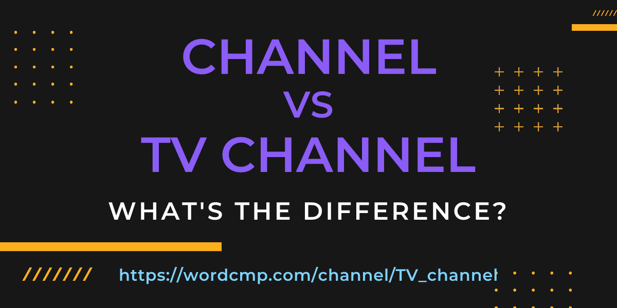 Difference between channel and TV channel
