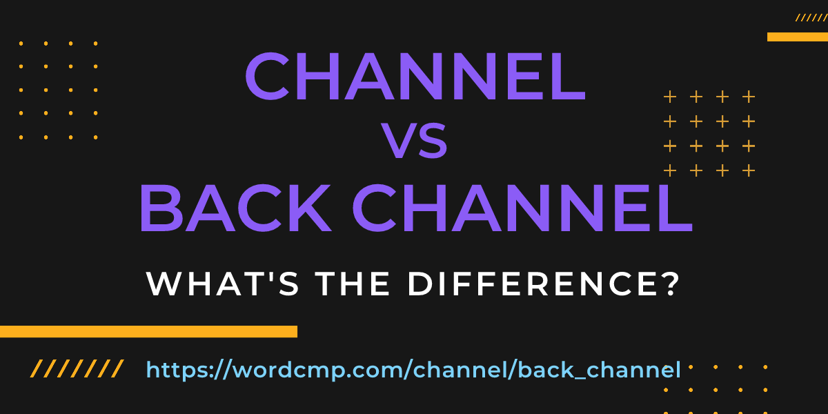 Difference between channel and back channel