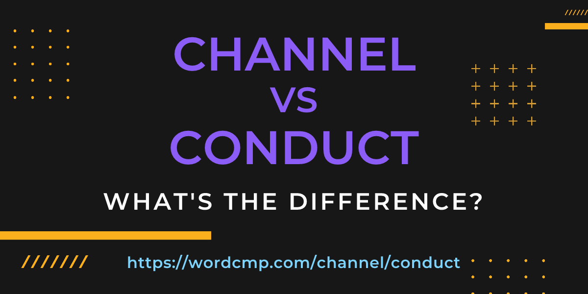 Difference between channel and conduct