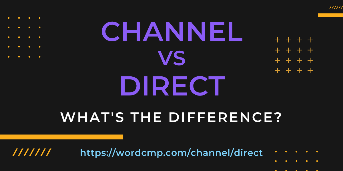 Difference between channel and direct