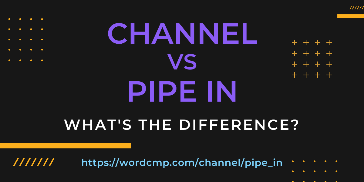 Difference between channel and pipe in