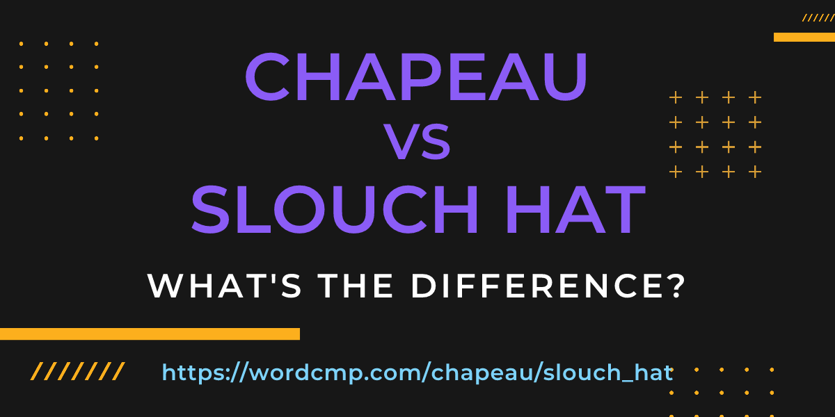 Difference between chapeau and slouch hat