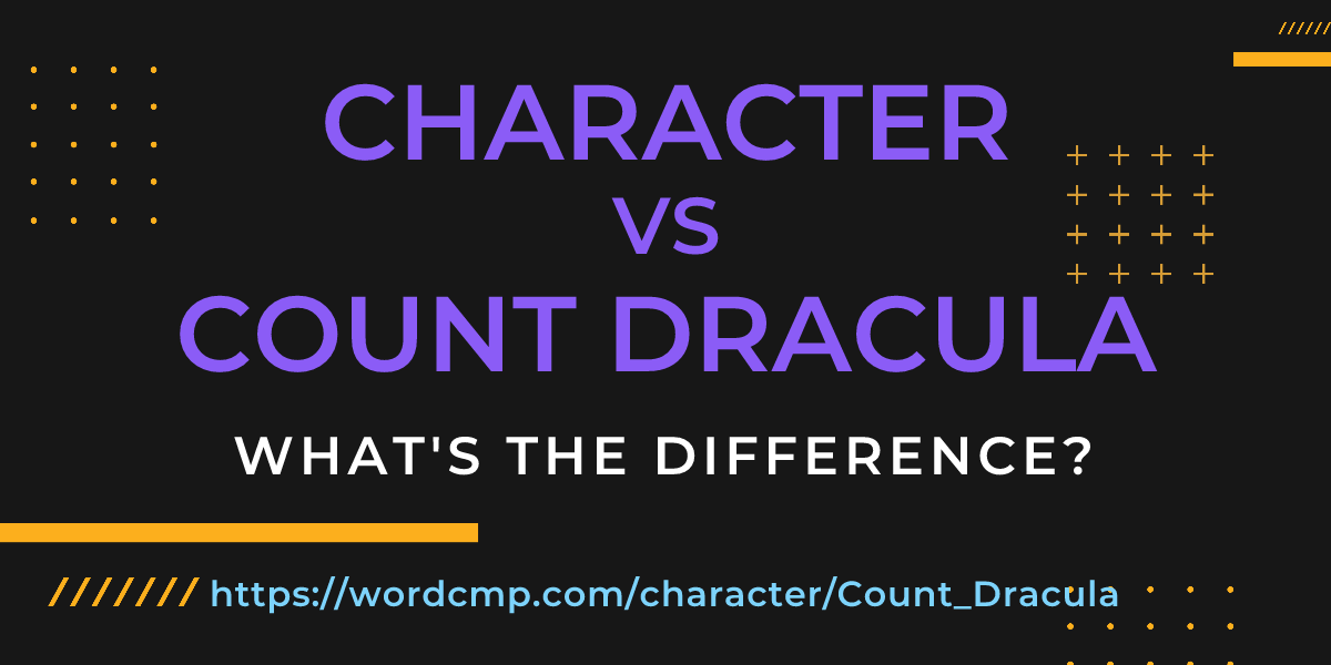Difference between character and Count Dracula