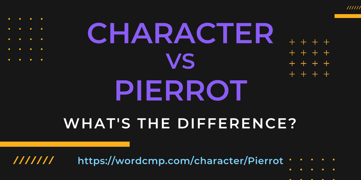 Difference between character and Pierrot