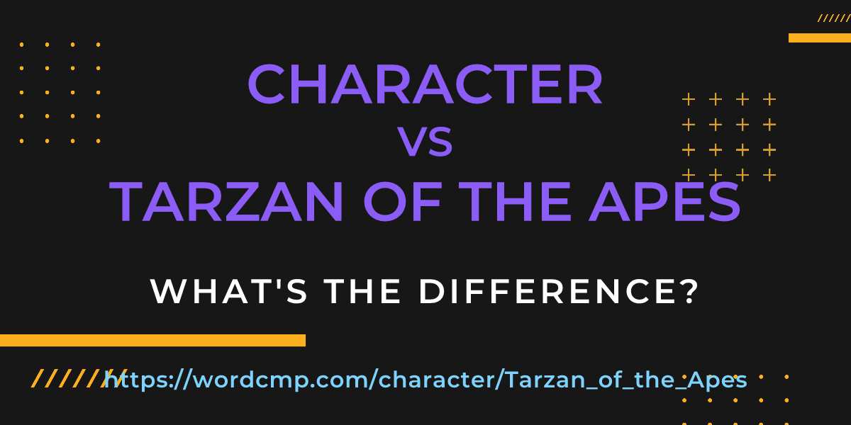 Difference between character and Tarzan of the Apes