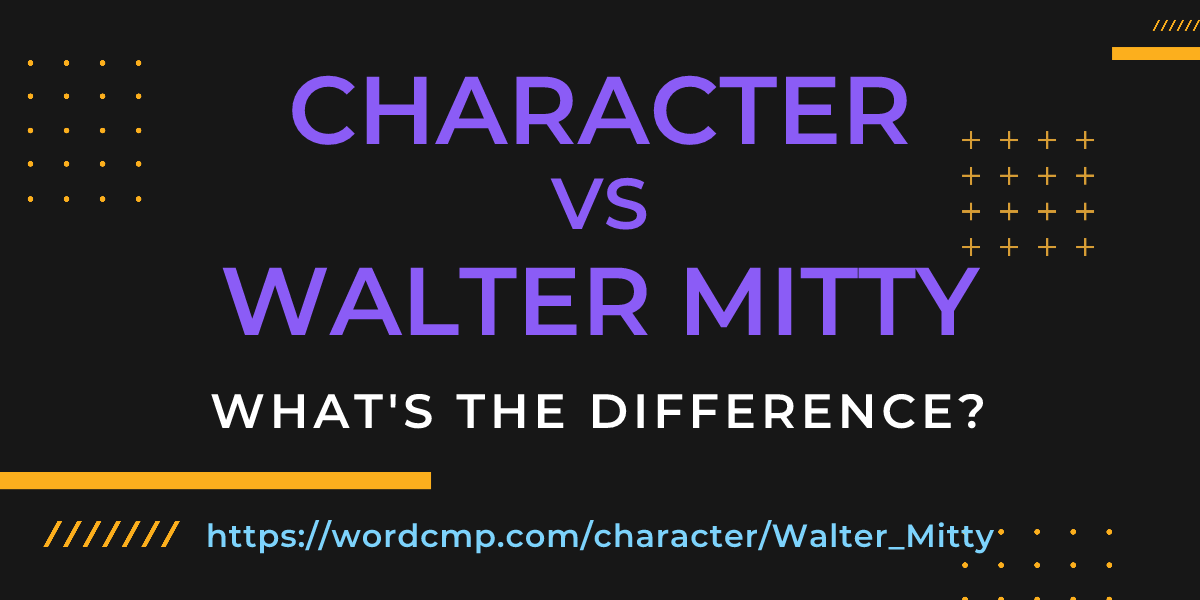 Difference between character and Walter Mitty