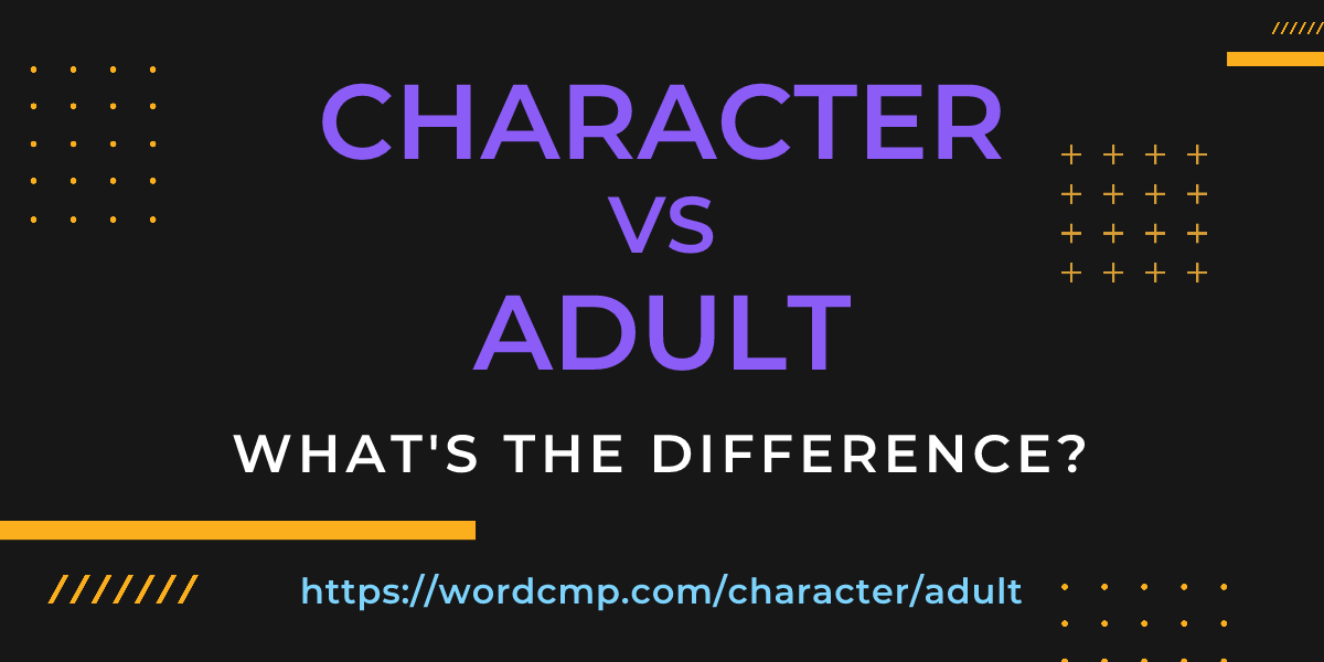 Difference between character and adult