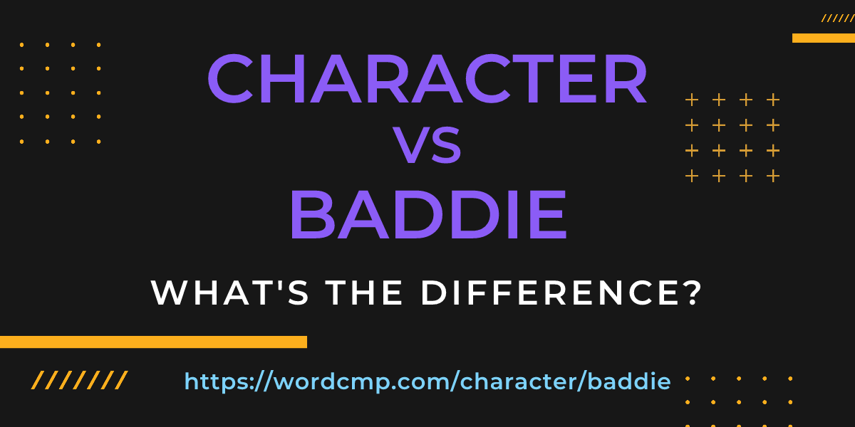 Difference between character and baddie