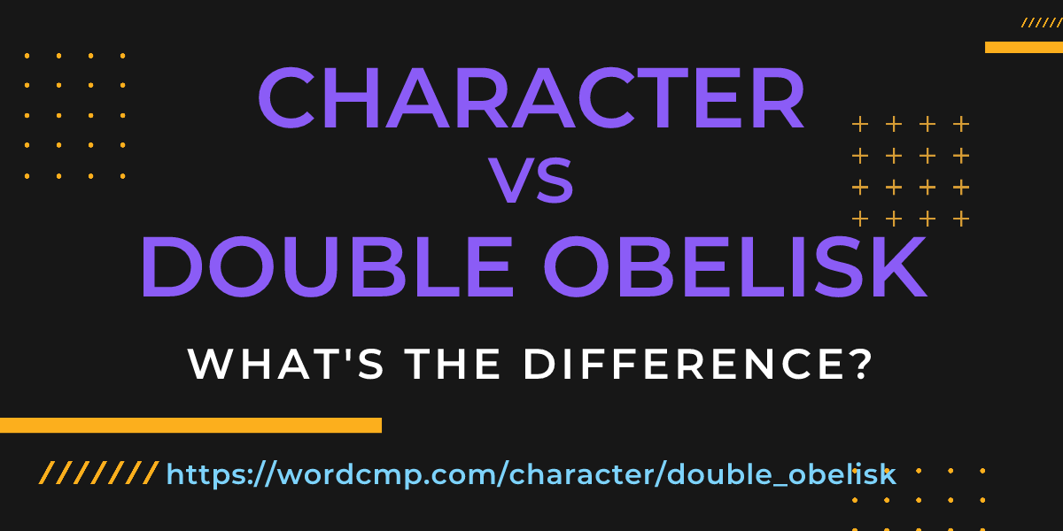 Difference between character and double obelisk