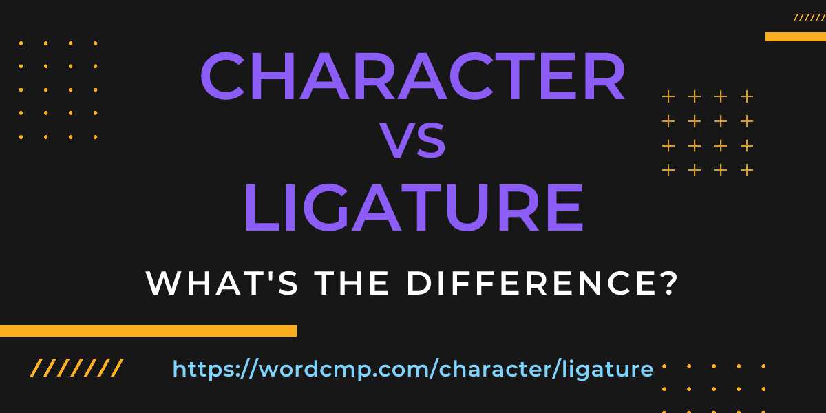 Difference between character and ligature
