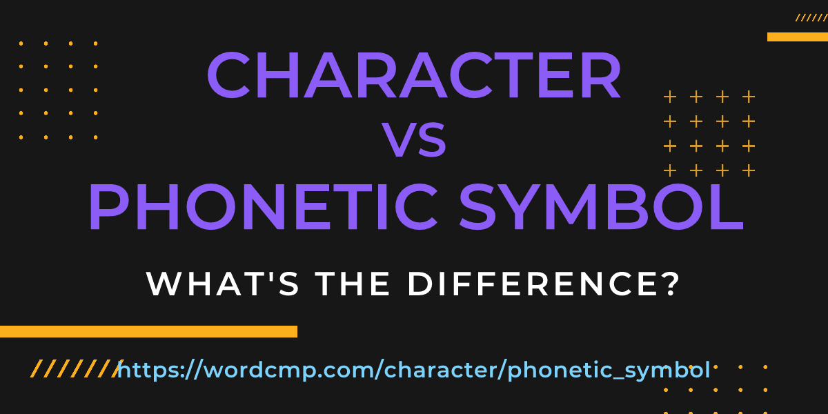 Difference between character and phonetic symbol