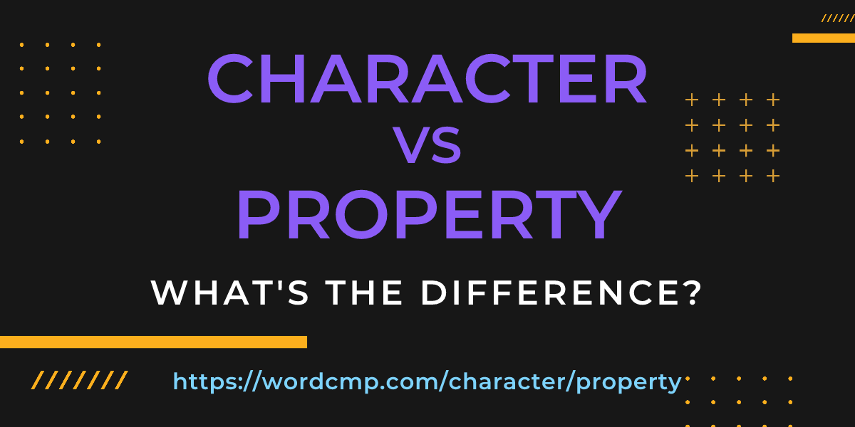 Difference between character and property