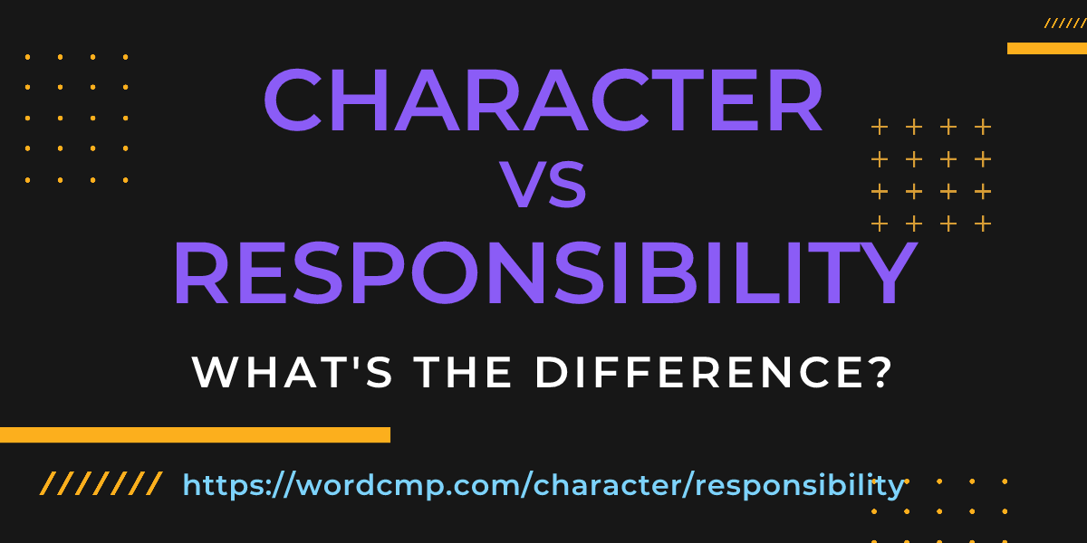 Difference between character and responsibility