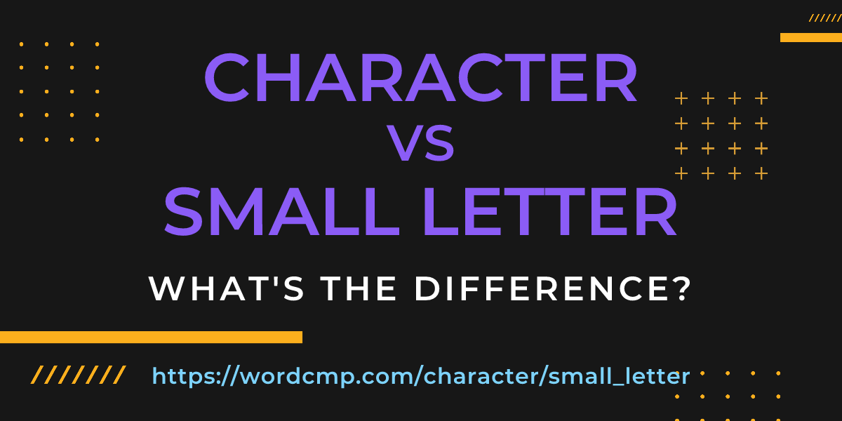 Difference between character and small letter