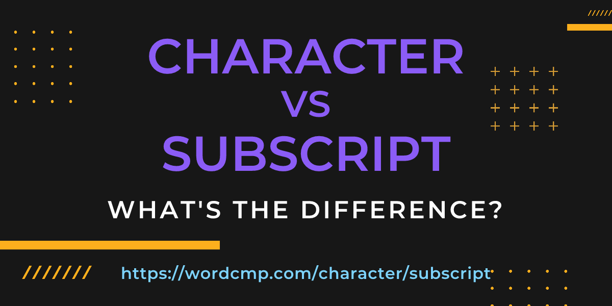 Difference between character and subscript