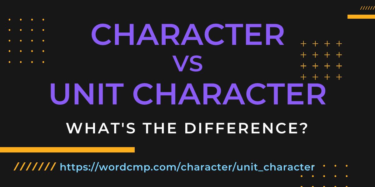 Difference between character and unit character