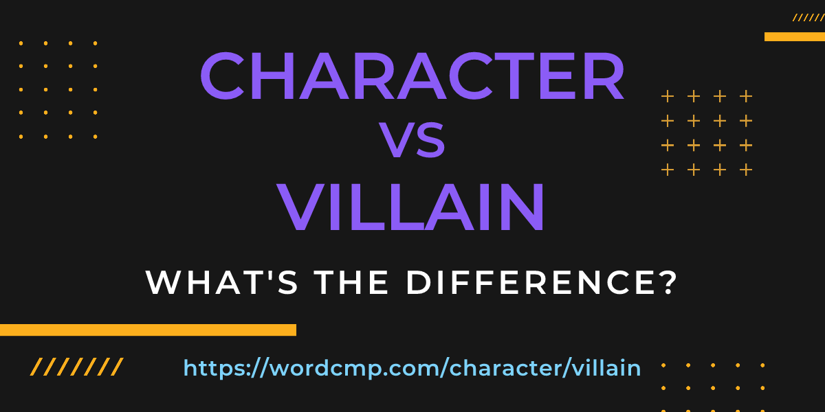 Difference between character and villain