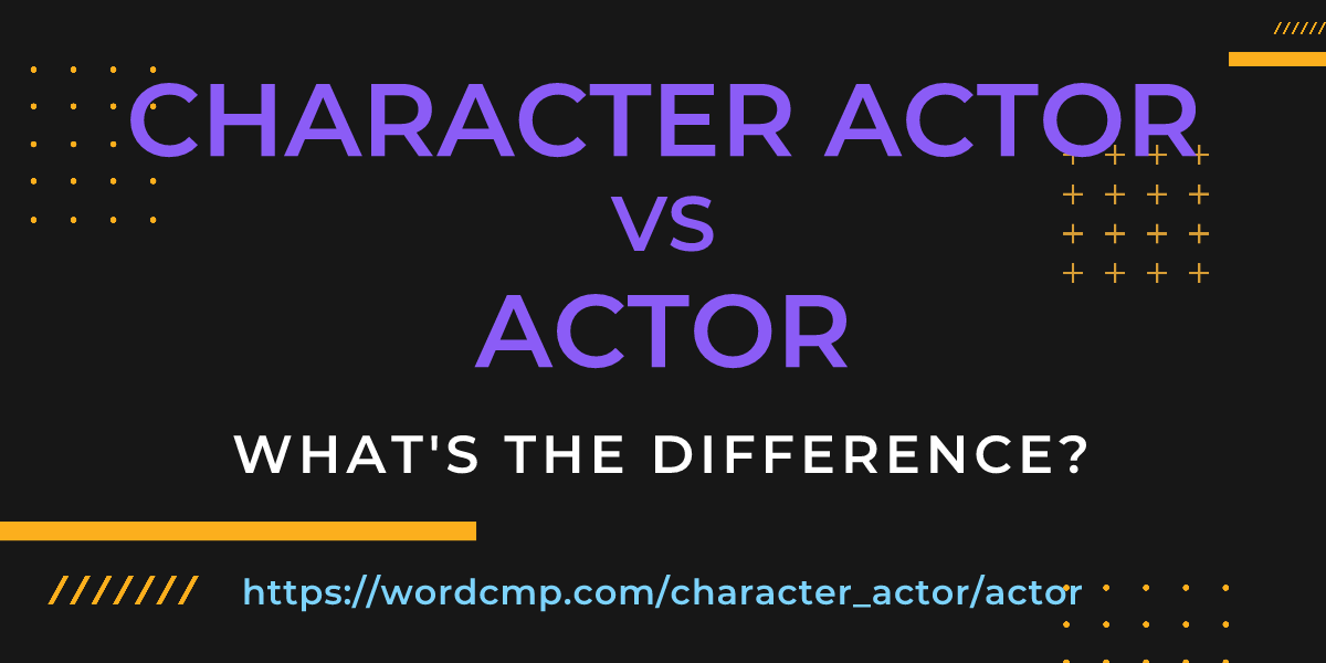 Difference between character actor and actor