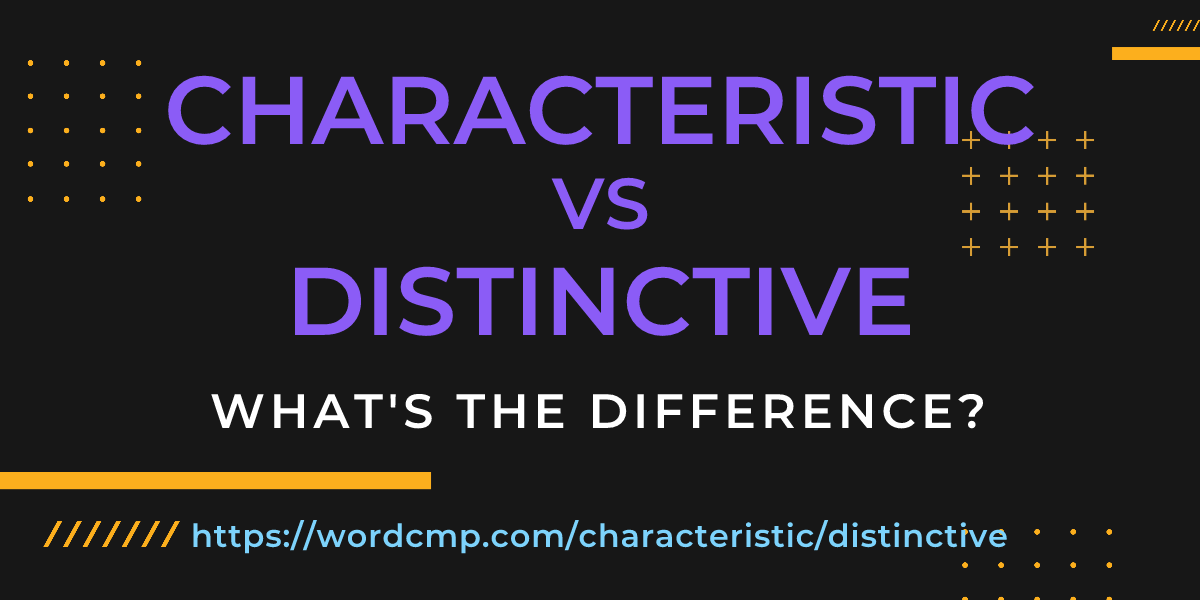 Difference between characteristic and distinctive