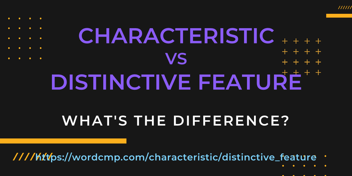 Difference between characteristic and distinctive feature