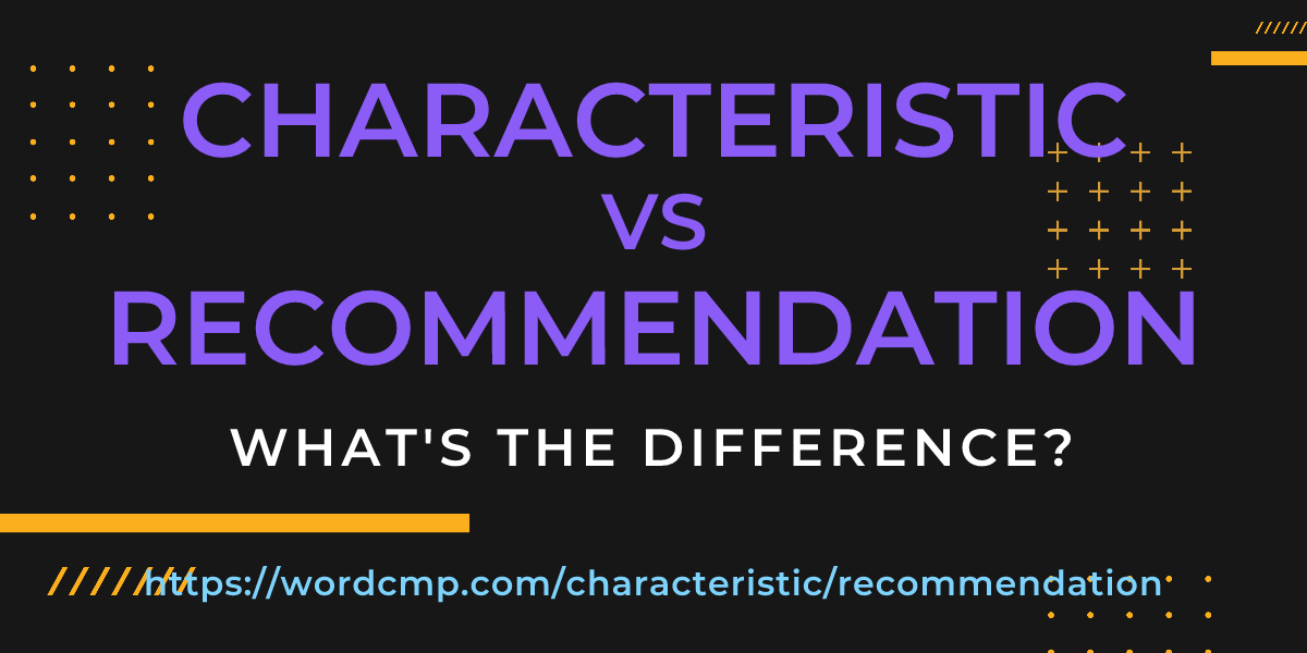 Difference between characteristic and recommendation