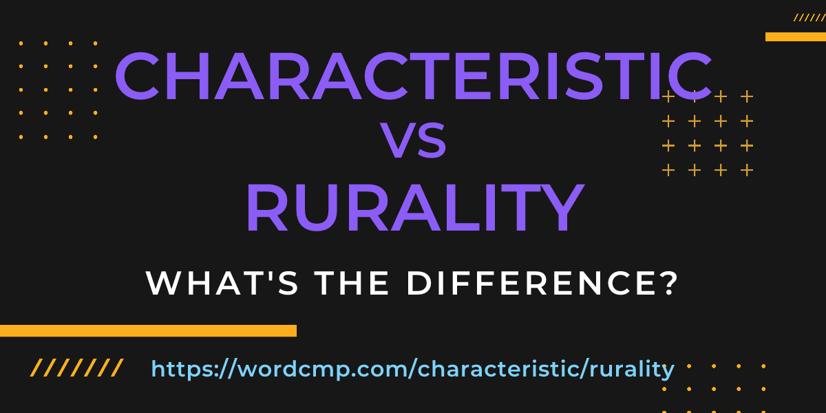 Difference between characteristic and rurality