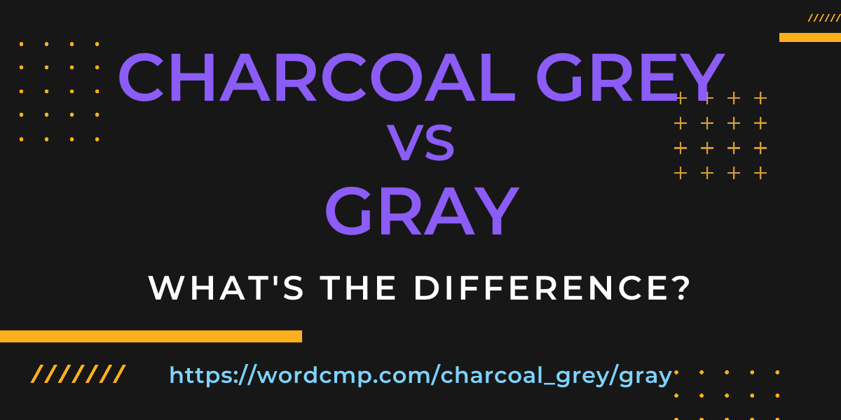 Difference between charcoal grey and gray