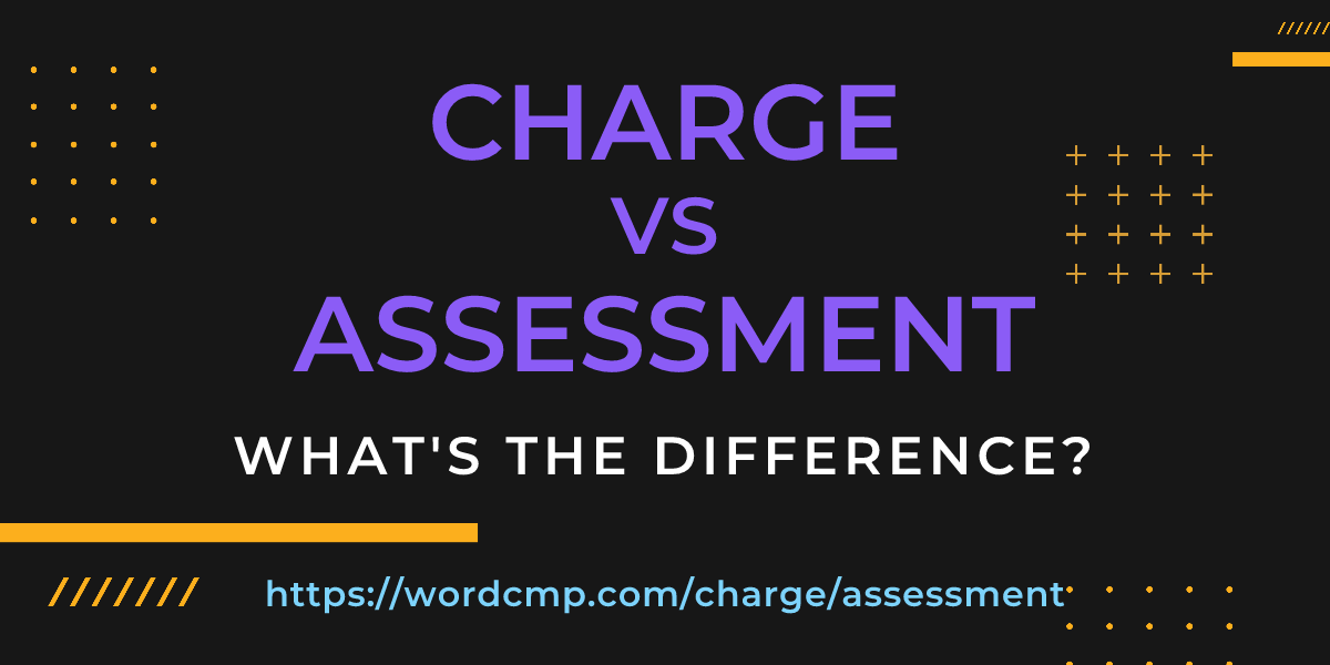 Difference between charge and assessment