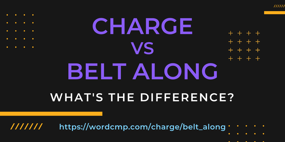 Difference between charge and belt along