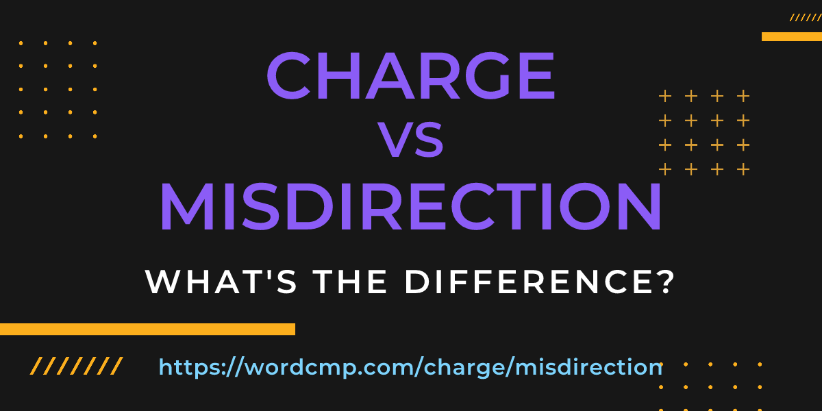 Difference between charge and misdirection
