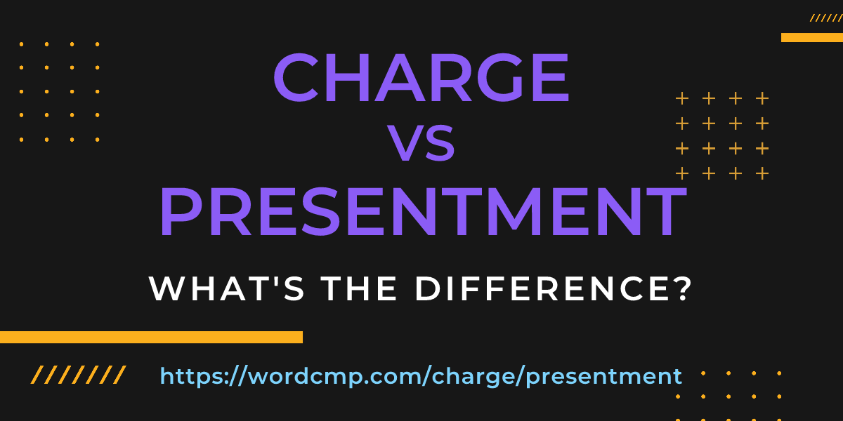 Difference between charge and presentment