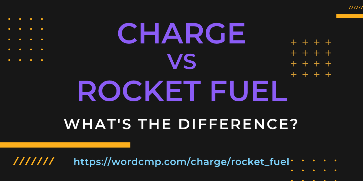 Difference between charge and rocket fuel