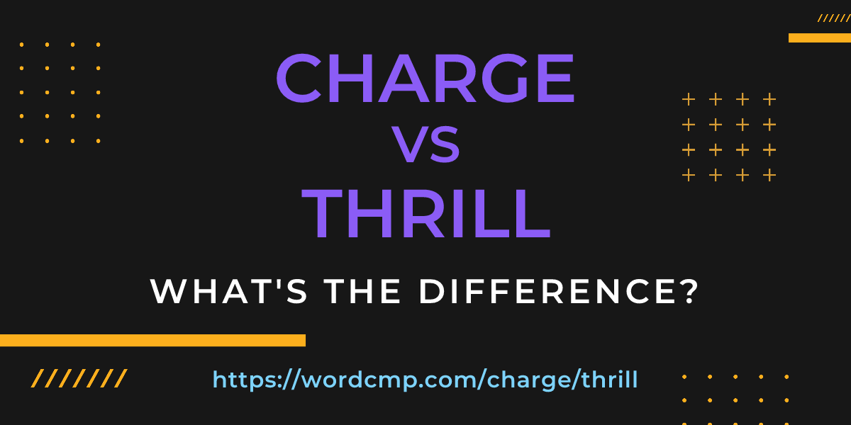 Difference between charge and thrill