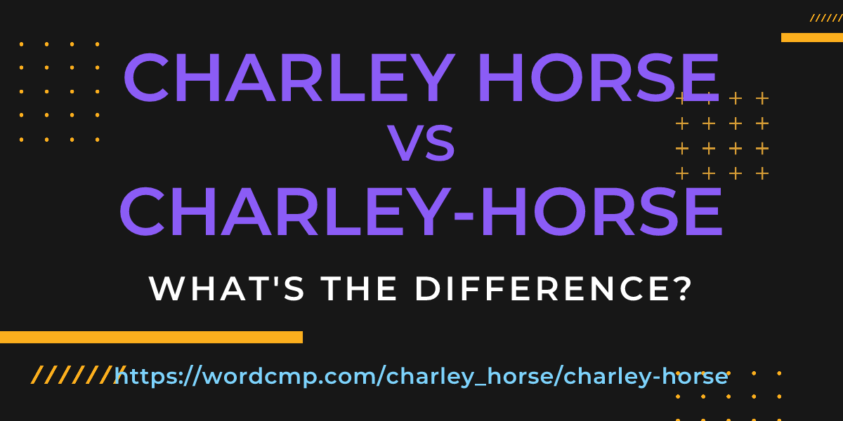 Difference between charley horse and charley-horse