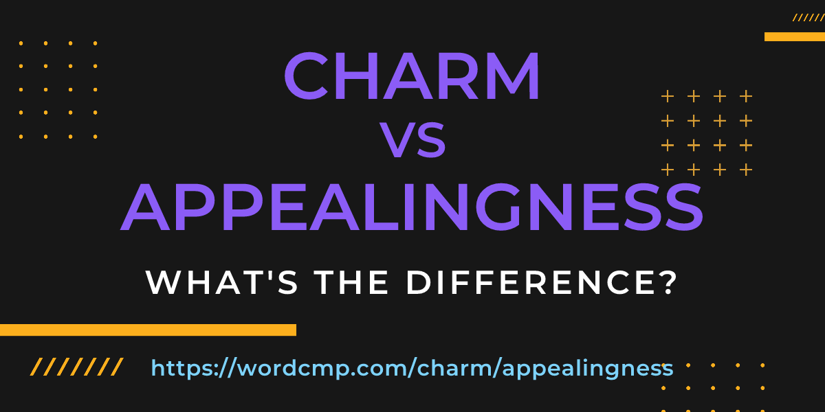 Difference between charm and appealingness