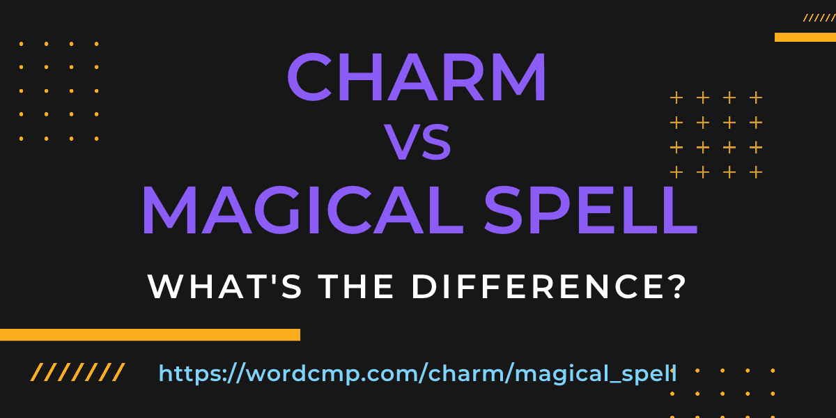 Difference between charm and magical spell