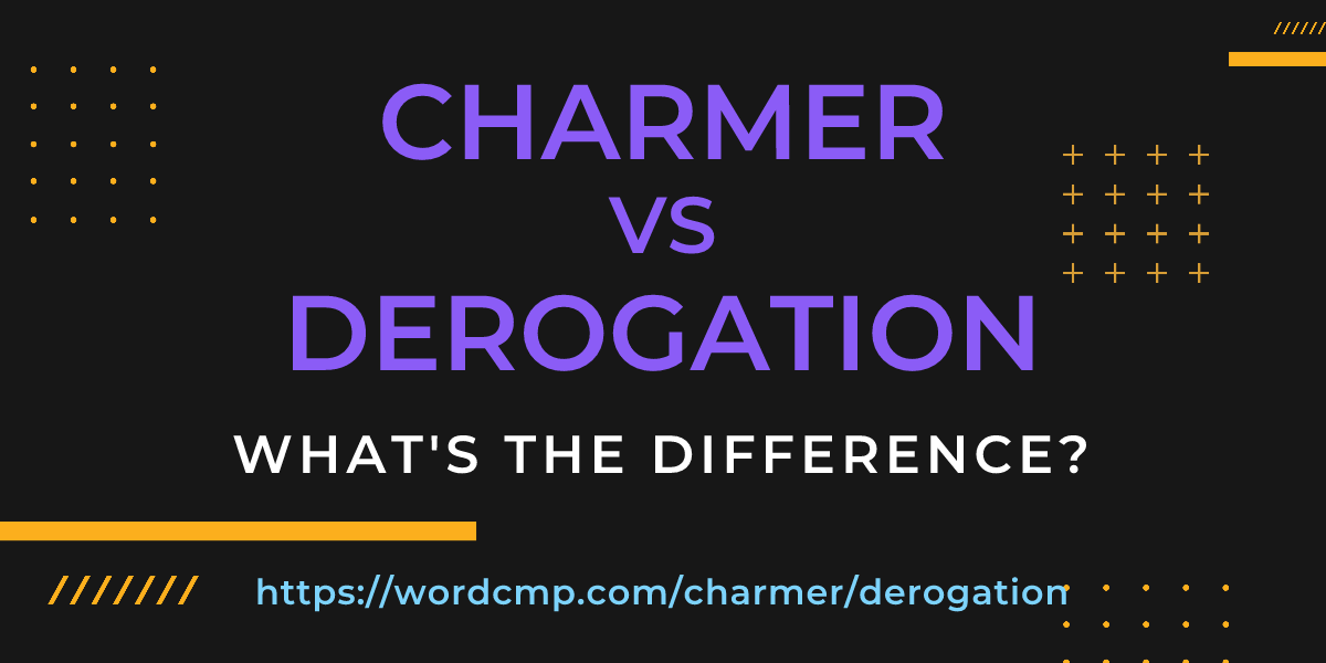 Difference between charmer and derogation