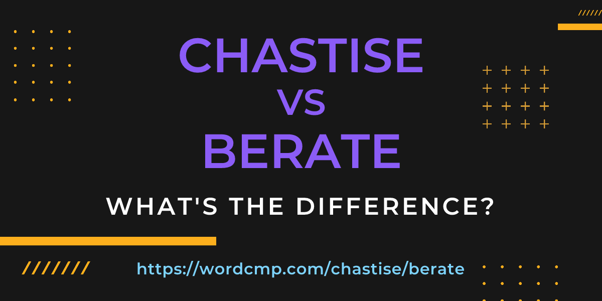 Difference between chastise and berate