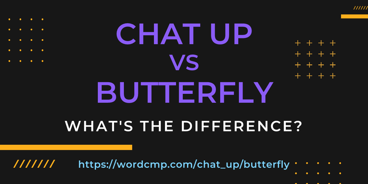 Difference between chat up and butterfly