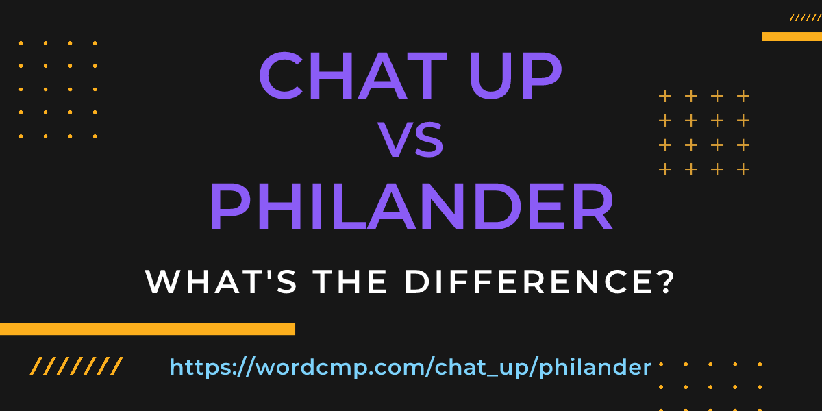 Difference between chat up and philander