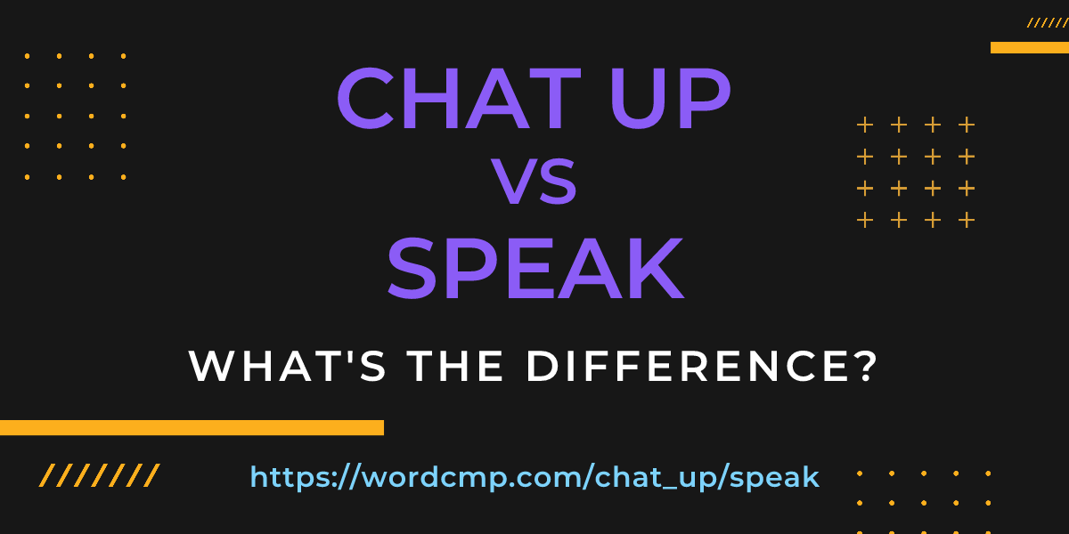 Difference between chat up and speak