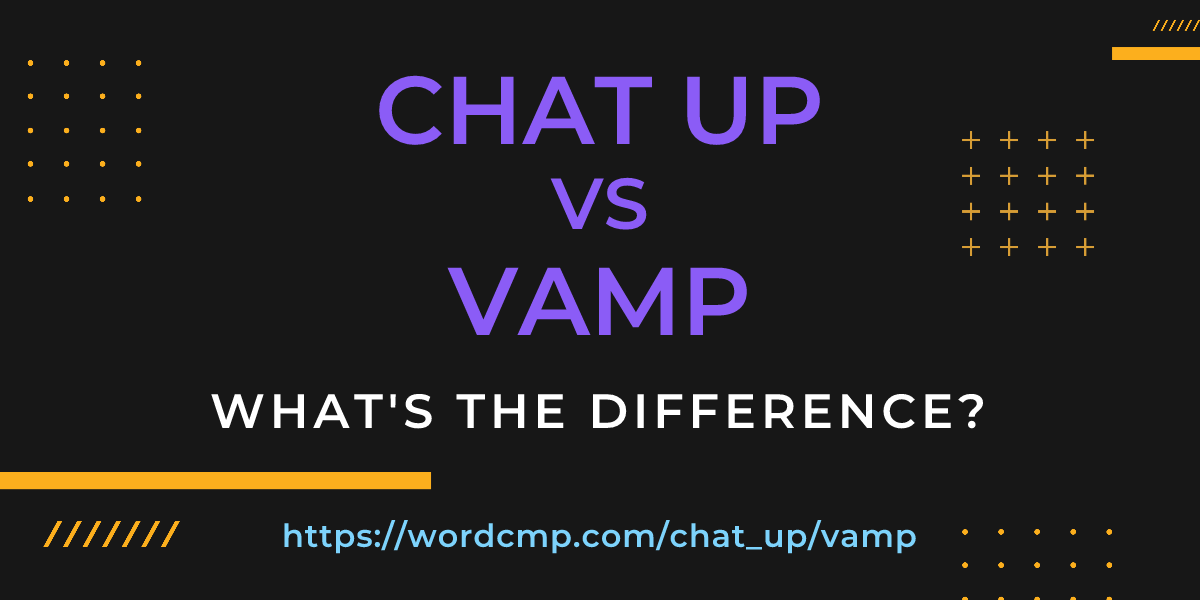 Difference between chat up and vamp