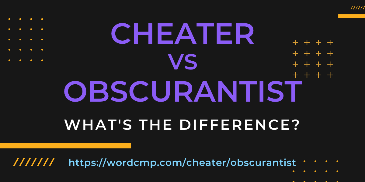 Difference between cheater and obscurantist