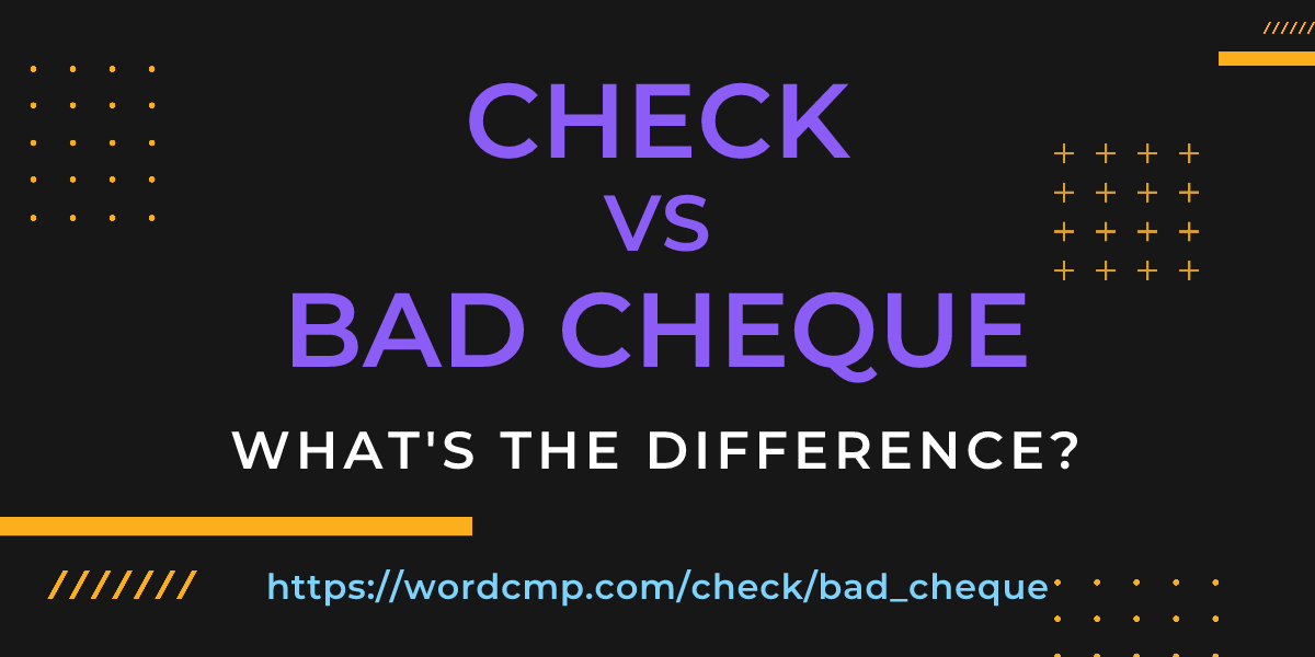 Difference between check and bad cheque