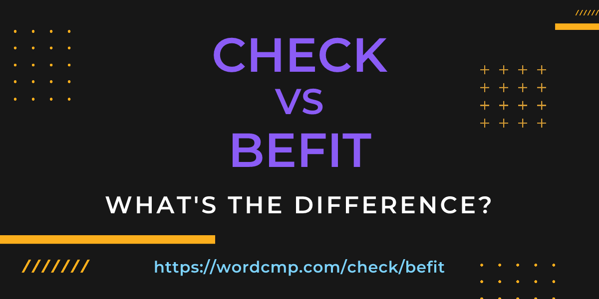 Difference between check and befit