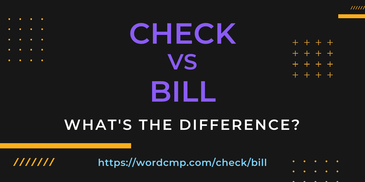 Difference between check and bill